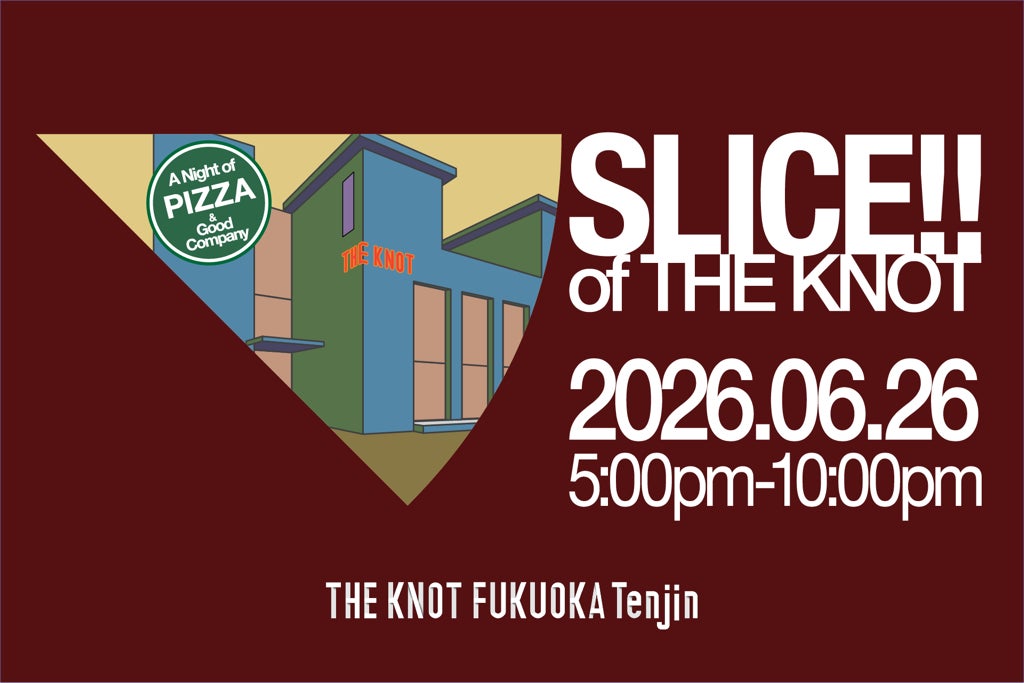 【THE KNOT FUKUOKA Tenjin】“泊まれるレストラン”が仕掛けるローカルイベント「SLICE OF THE KNOT」開催決定